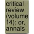 Critical Review (Volume 14); Or, Annals