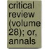 Critical Review (Volume 28); Or, Annals
