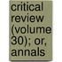 Critical Review (Volume 30); Or, Annals