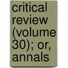 Critical Review (Volume 30); Or, Annals by Tobias George Smollett