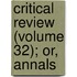 Critical Review (Volume 32); Or, Annals