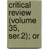 Critical Review (Volume 35, Ser.2); Or