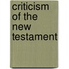 Criticism Of The New Testament door Authors Various