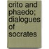 Crito And Phaedo; Dialogues Of Socrates