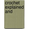 Crochet Explained And door Cornelia Mee