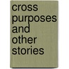 Cross Purposes And Other Stories by MacDonald George MacDonald