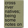 Cross River Natives; Being Some Notes On by Charles Partridge