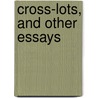 Cross-Lots, And Other Essays door George Clarke Peck