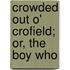 Crowded Out O' Crofield; Or, The Boy Who