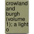 Crowland And Burgh (Volume 1); A Light O