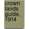 Crown Lands Guide, 1914 door Tasmania. Dept. Of Lands And Works
