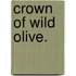 Crown Of Wild Olive.