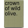 Crown Of Wild Olive. by Jhon. Ruskin
