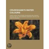 Cruikshank's Water Colours door Joseph Grego