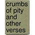 Crumbs Of Pity And Other Verses