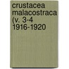 Crustacea Malacostraca (V. 3-4 1916-1920 by James Hansen