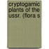 Cryptogamic Plants Of The Ussr. (Flora S