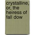 Crystalline, Or, The Heiress Of Fall Dow