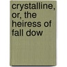 Crystalline, Or, The Heiress Of Fall Dow door Frederick William Shelton