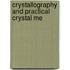 Crystallography And Practical Crystal Me