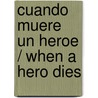 Cuando Muere Un Heroe / When a Hero Dies door Anne Schraff
