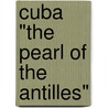 Cuba "The Pearl Of The Antilles" door RamóN. Bustamante