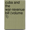 Cuba And The War-Revenue Bill (Volume 1) door Amos Jay Cummings