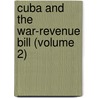 Cuba And The War-Revenue Bill (Volume 2) door Amos Jay Cummings