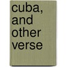 Cuba, And Other Verse door Robert Rutland Manners