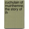 Cuchulain Of Muirthemne; The Story Of Th door Lady I.a. Gregory