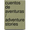 Cuentos de aventuras / Adventure Stories door Tbd