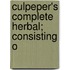 Culpeper's Complete Herbal; Consisting O