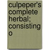 Culpeper's Complete Herbal; Consisting O door Nicholas Culpeper