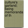 Culture's Garland; Being Memoranda Of Th door Eugene Field