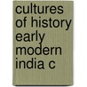 Cultures Of History Early Modern India C door Kumkum Chatterjee