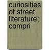 Curiosities Of Street Literature; Compri door Charles Hindley