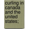 Curling In Canada And The United States; door John Kerr