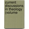 Current Discussions In Theology (Volume door Chicago Theological Seminary
