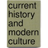 Current History And Modern Culture door Unknown Author