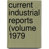 Current Industrial Reports (Volume 1979 door United States. Census
