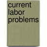 Current Labor Problems door American Academy of Science
