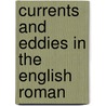 Currents And Eddies In The English Roman by Frederick Erastus Pierce