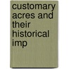 Customary Acres And Their Historical Imp door Hugh Exton Seebohm