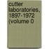 Cutter Laboratories, 1897-1972 (Volume 0