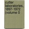 Cutter Laboratories, 1897-1972 (Volume 0 door Cutter Laboratories