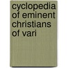 Cyclopedia Of Eminent Christians Of Vari by John Frost