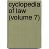 Cyclopedia Of Law (Volume 7) door Chadman