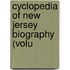 Cyclopedia Of New Jersey Biography (Volu