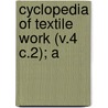 Cyclopedia Of Textile Work (V.4 C.2); A door General Books