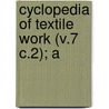 Cyclopedia Of Textile Work (V.7 C.2); A door General Books